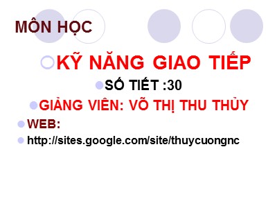 Bài giảng Kỹ năng giao tiếp - Chương 1: Khái quát chung về giao tiếp