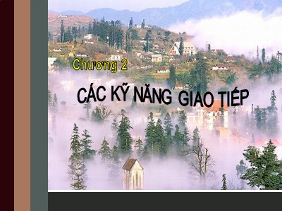 Bài giảng Kỹ năng giao tiếp - Chương 2: Các kỹ năng giao tiếp