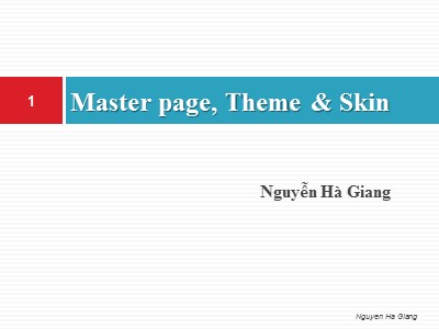 Bài giảng Lập trình WebForm - Master page, theme và skin - Nguyễn Hà Giang