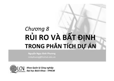 Bài giảng Lập và phân tích dự án - Chương 8: Rủi ro và bất định trong phân tích dự án - Nguyễn Ngọc Bình Phương