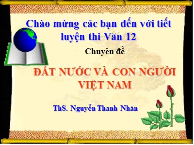 Bài giảng luyện thi Ngữ Văn Lớp 12 - Chuyên đề: Đất nước và con người Việt Nam