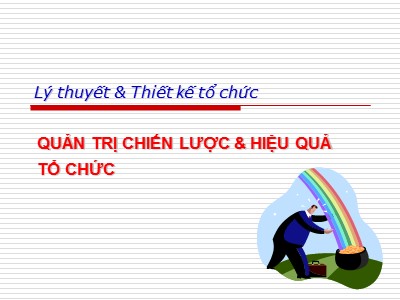 Bài giảng Lý thuyết và thiết kế tố chức - Quản trị chiến lược và hiệu quả tổ chức