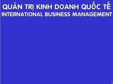 Bài giảng môn Quản trị kinh doanh quốc tế - Chương 1: Tổng quan về kinh doanh quốc tế