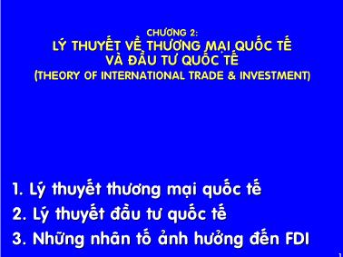 Bài giảng môn Quản trị kinh doanh quốc tế - Chương 2: Lý thuyết về thương mại quốc tế và đầu tư quốc tế