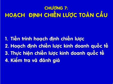 Bài giảng môn Quản trị kinh doanh quốc tế - Chương 7: Hoạch định chiến lược toàn cầu
