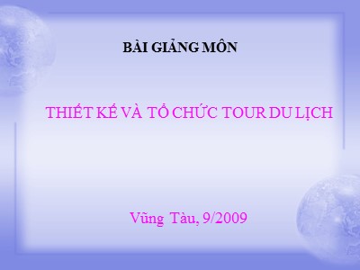 Bài giảng môn Thiết kế và tổ chức tour du lịch