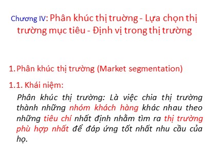 Bài giảng Phân khúc thị truờng - Lựa chọn thị trường mục tiêu - Định vị trong thị trường