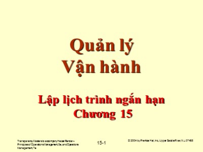 Bài giảng Quản lý vận hành - Chương 15: Lập lịch trình ngắn hạn