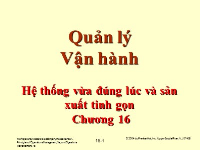 Bài giảng Quản lý vận hành - Chương 16: Hệ thống vừa đúng lúc và sản xuất tinh gọn