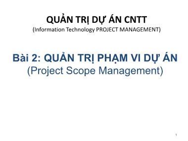 Bài giảng Quản trị dự án công nghệ thông tin - Bài 2: Quản trị phạm vi dự án