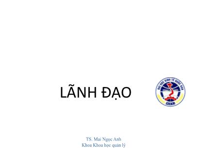 Bài giảng Quản trị học - Lãnh đạo - Mai Ngọc Anh