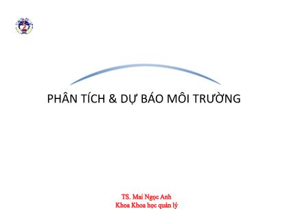Bài giảng Quản trị học - Phân tích và dự báo môi trường - Mai Ngọc Anh