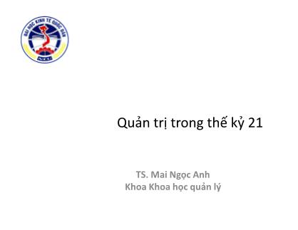 Bài giảng Quản trị học - Quản trị trong thế kỷ 21 - Mai Ngọc Anh