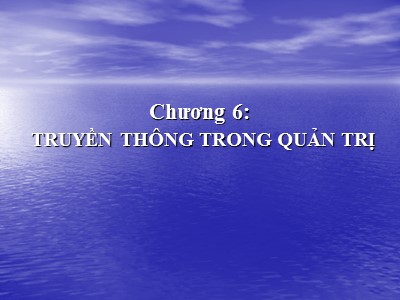Bài giảng Quản trị tài chính - Chương 6: Truyền thông trong quản trị