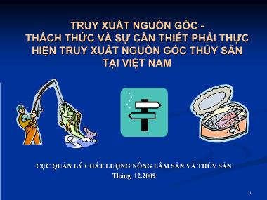 Bài giảng Truy xuất nguồn gốc - Thách thức và sự cần thiết phải thực hiện truy xuất nguồn gốc thủy sản tại Việt Nam