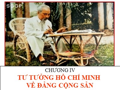 Bài giảng Tư tưởng Hồ Chí Minh - Chương IV: Tư tưởng Hồ Chí Minh về Đảng cộng sản
