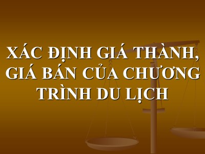 Bài giảng Xác định giá thành, giá bán của chương trình du lịch