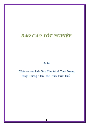 Báo cáo tốt nghiệp Khảo sát văn khắc Hán Nôm tại xã Thuỷ Dương, huyện Hương Thuỷ, tỉnh Thừa Thiên Huế