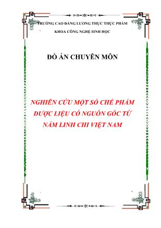 Đồ án Nghiên cứu một số chế phẩm dược liệu có nguồn gốc từ nấm linh chi ở Việt Nam