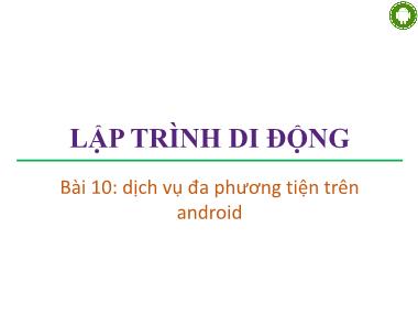 Giáo trình Lập trình di động - Bài 10: Dịch vụ đa phương tiện trên android