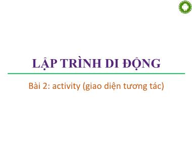 Giáo trình Lập trình di động - Bài 2: Activity (Giao diện tương tác)