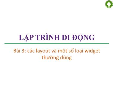 Giáo trình Lập trình di động - Bài 3: Các layout và một số loại widget thường dùng