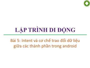 Giáo trình Lập trình di động - Bài 5: Intent và cơ chế trao đổi dữ liệu giữa các thành phần trong android