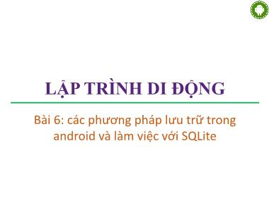 Giáo trình Lập trình di động - Bài 6: Các phương pháp lưu trữ trong android và làm việc với SQLite
