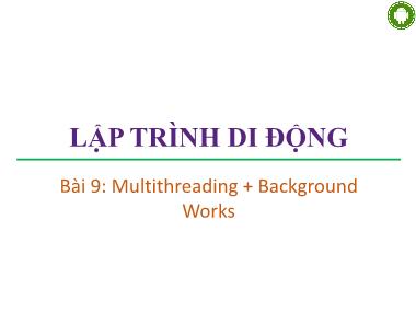 Giáo trình Lập trình di động - Bài 9: Multithreading và Background Works