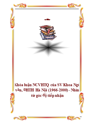 Khóa luận NCVHTQ của SV Khoa Ngữ văn, ĐHTH Hà Nội (1966-2000) - Nhìn từ góc độ tiếp nhận