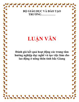Luận văn Đánh giá kết quả hoạt động các trung tâm hướng nghiệp dạy nghề và tạo việc làm cho lao động ở nông thôn tỉnh Bắc Giang
