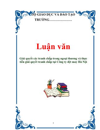 Luận văn Giải quyết các tranh chấp trong ngoại thương và thực tiễn giải quyết tranh chấp tại Công ty dệt may Hà nội