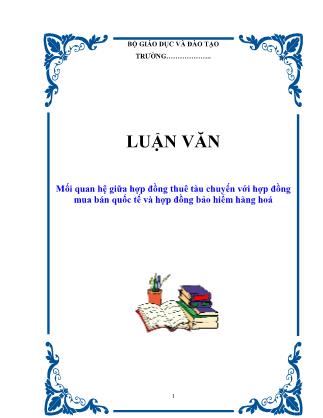 Luận văn Mối quan hệ giữa hợp đồng thuê tàu chuyến với hợp đồng mua bán quốc tế và hợp đồng bảo hiểm hàng hoá