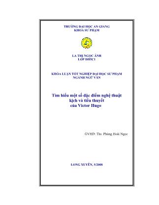 Luận văn Tìm hiểu một số đặc điểm nghệ thuật kịch và tiểu thuyết của Victor Hugo