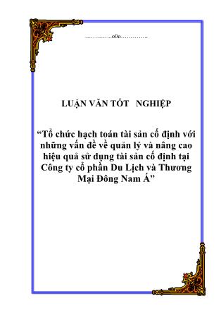 Luận văn Tổ chức hạch toán tài sản cố định với những vấn đề về quản lý và nâng cao hiệu quả sử dụng tài sản cố định tại Công ty cổ phần Du Lịch và Thương Mại Đông Nam Á