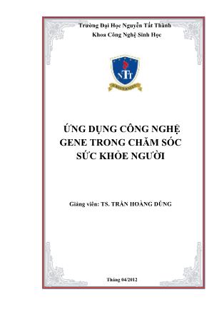 Tài liệu Ứng dụng công nghệ Gene trong chăm sóc sức khỏe người - Trần Hoàng Dũng (Phần 1)