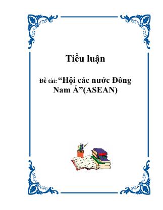 Tiểu luận Hội các nước Đông Nam Á (ASEAN)