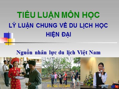 Tiểu luận môn học Lý luận chung về du lịch học hiện đại - Nguồn nhân lực du lịch Việt Nam