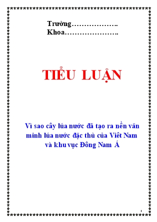 Tiểu luận Vì sao cây lúa nước đã tạo ra nền văn minh lúa nước đặc thù của Viêt Nam và khu vục Đông Nam Á