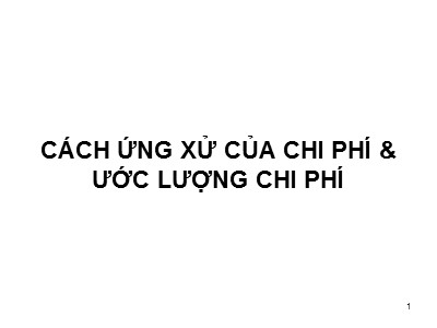 Bài giảng Cách ứng xử của chi phí và ước lượng chi phí