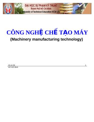 Bài giảng Công nghệ chế tạo máy - Hồ Viết Bình