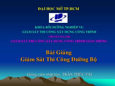 Bài giảng Giám sát thi công đường bộ - Trần Đức Tài