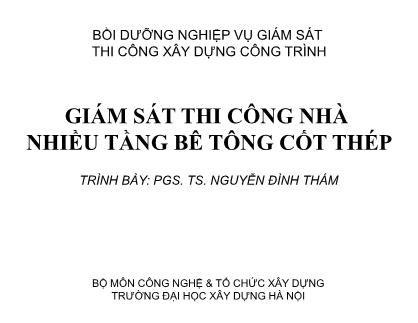 Bài giảng Giám sát thi công nhà nhiều tầng bê tông cốt thép - Nguyễn Đình Thám (Phần 1)