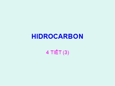 Bài giảng Hóa học hữu cơ - Hidrocarbon