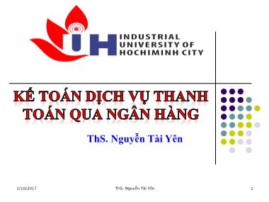 Bài giảng Kế toán ngân hàng - Chương 4: Kế toán dịch vụ thanh toán qua ngân hàng - Nguyễn Tài Yên