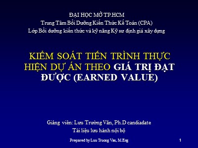 Bài giảng Kiểm soát tiến trình thực hiện dự án theo giá trị đạt được (Earned Value) - Lưu Trường Văn