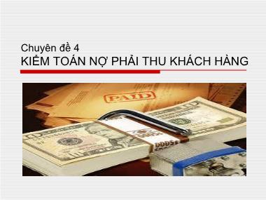 Bài giảng Kiểm toán 2 - Chuyên đề 4: Kiểm toán nợ phải thu khách hàng