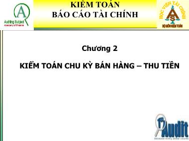 Bài giảng Kiểm toán báo cáo tài chính - Chương 2: Kiểm toán chi kỳ bán hàng - thu tiền