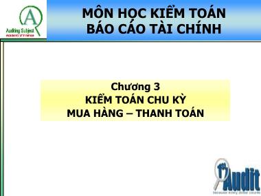 Bài giảng Kiểm toán Báo cáo tài chính - Chương 3: Kiểm toán chu kỳ mua hàng - thanh toán