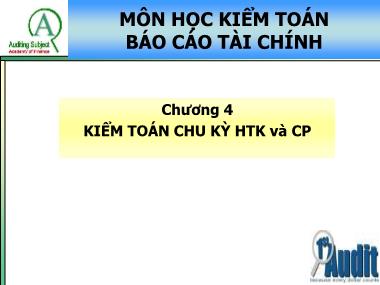 Bài giảng Kiểm toán báo cáo tài chính - Chương 4: Kiểm toán chu kỳ HTK và CP